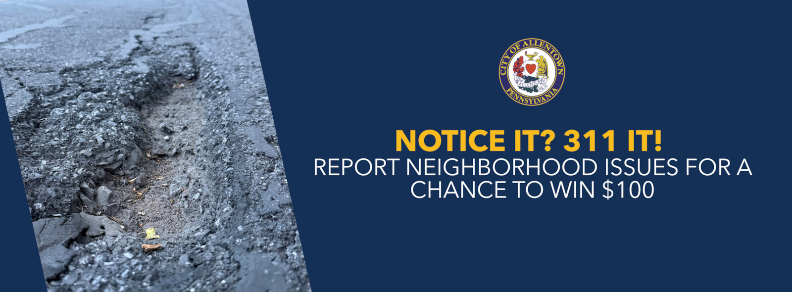 Notice it? 311 it! Report it through 311 for a chance to win $100