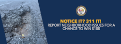 Notice it? 311 it! Report it through 311 for a chance to win $100