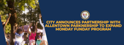 City of Allentown Announces Partnership with Allentown Parknership to Expand Monday Funday Program
