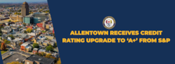 Allentown Receives Credit Rating Upgrade to ‘A+’ from S&P